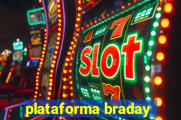 plataforma braday